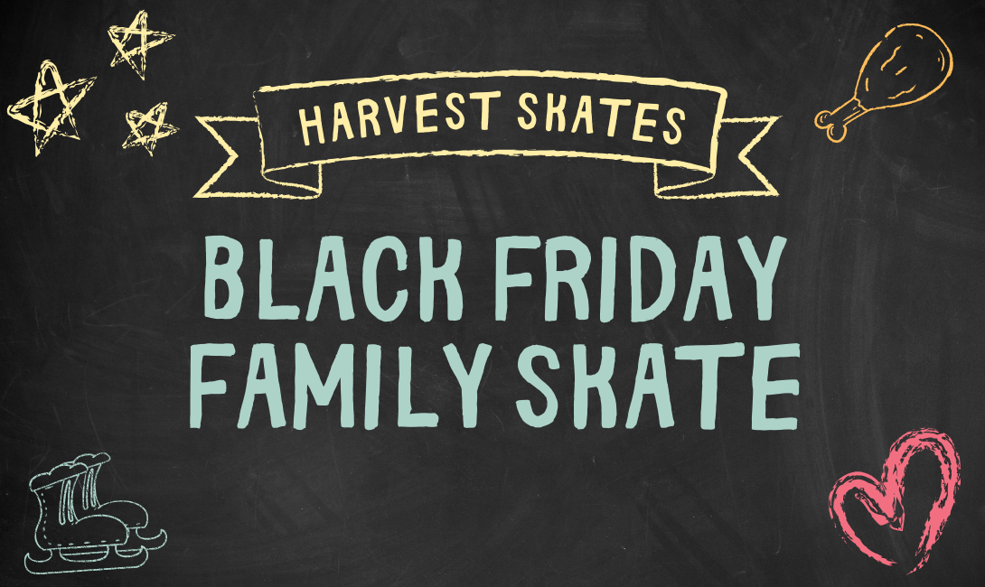 Harvest Skates: Black Friday Family Skate
