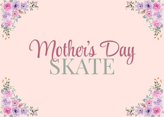 More Info for Mother's Day Skate